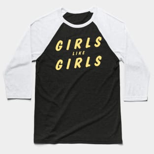 Girls Like Girls Baseball T-Shirt